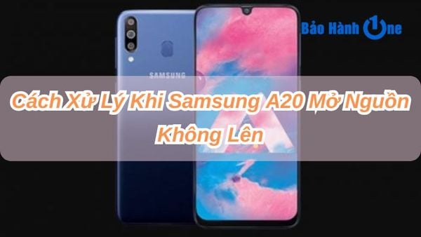Samsung A20 mở nguồn không lên
