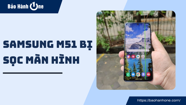 Samsung M51 bị sọc màn hình