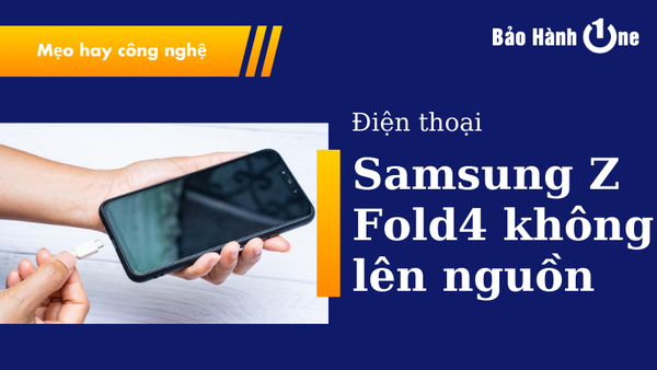 Samsung Z Fold4 không lên nguồn