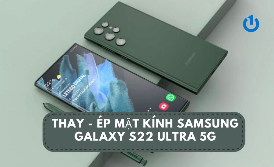 thay-ep-mat-kinh-samsung-galaxy-s22-ultra-5g