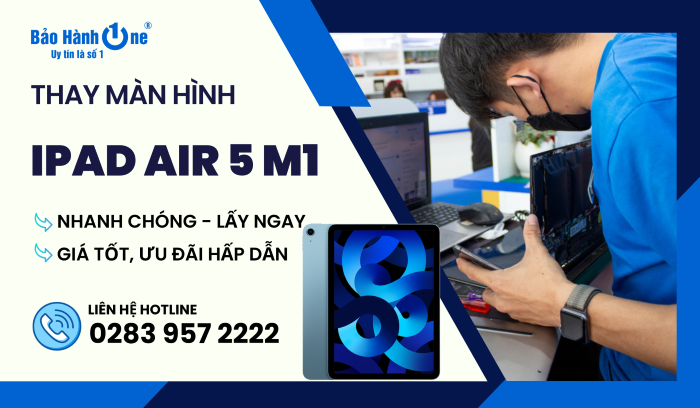 Thay màn hình iPad Air 5 M1 tại Bảo Hành One