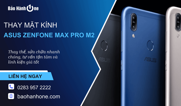 Thay mặt kính Asus Zenfone Max Pro M2 tại Bảo Hành One