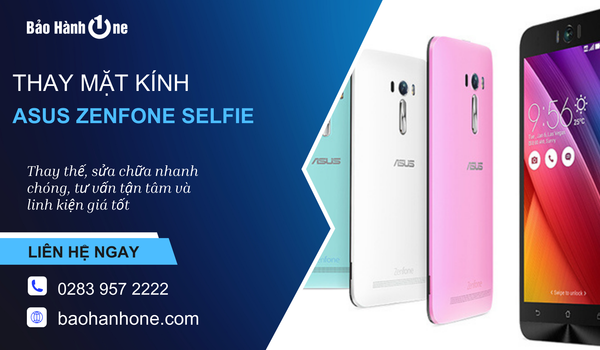 Thay mặt kính Asus Zenfone Selfie uy tín tại Bảo Hành One