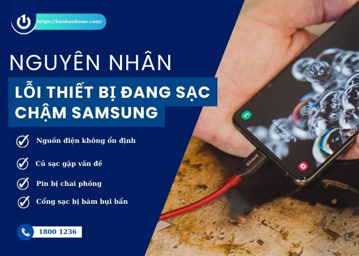 Một số nguyên nhân làm cho Samsung sạc chậm