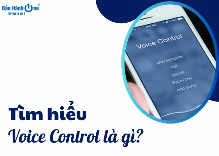 Tìm hiểu tính năng Voice Control là gì?