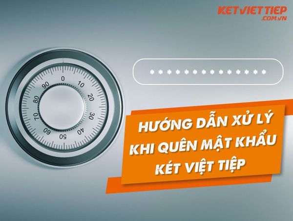 Cách xử lý khi quên mật khẩu két sắt Việt Tiệp