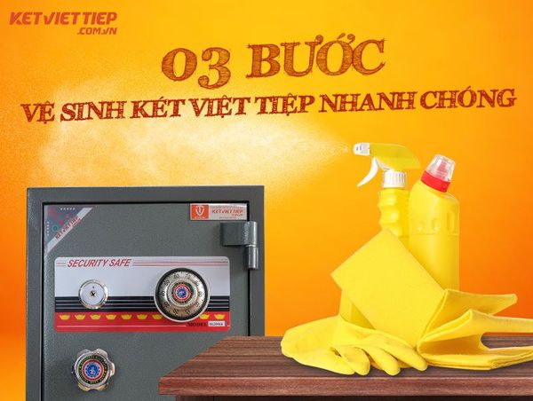 Hướng dẫn vệ sinh két sắt Việt Tiệp nhanh chóng, hiệu quả