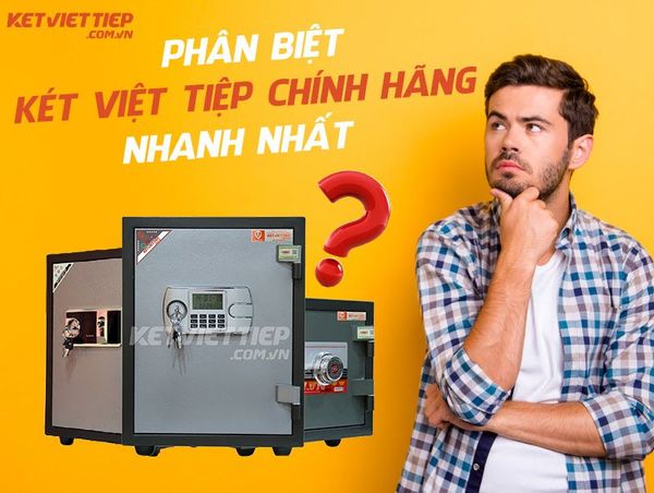 Phân biệt két sắt Việt Tiệp chính hãng chính xác, dễ dàng
