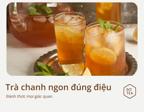 ĐÁNH THỨC MỌI GIÁC QUAN VỚI CÁCH LÀM TRÀ CHANH NGON “ĐÚNG ĐIỆU”