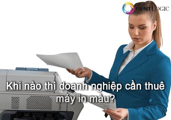 Thuê máy in màu. Khi nào thì doanh nghiệp cần thuê máy in màu?