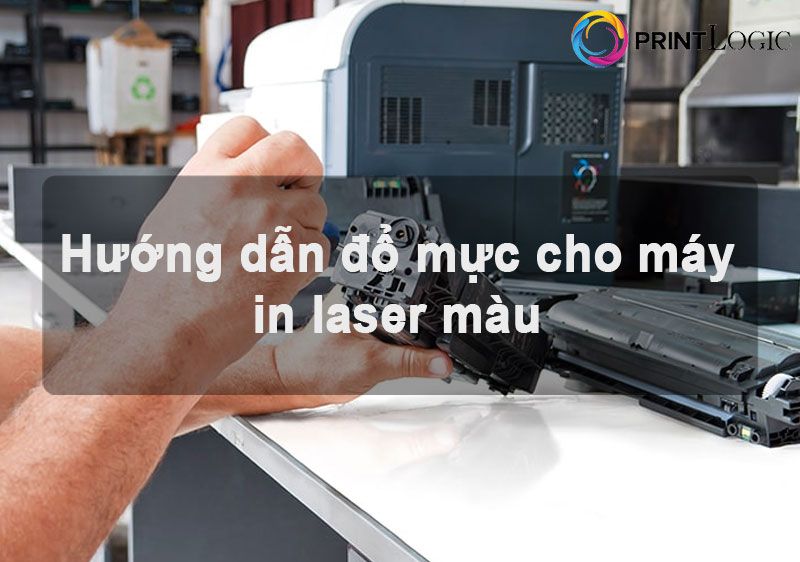 Hướng dẫn đổ mực cho máy in laser màu