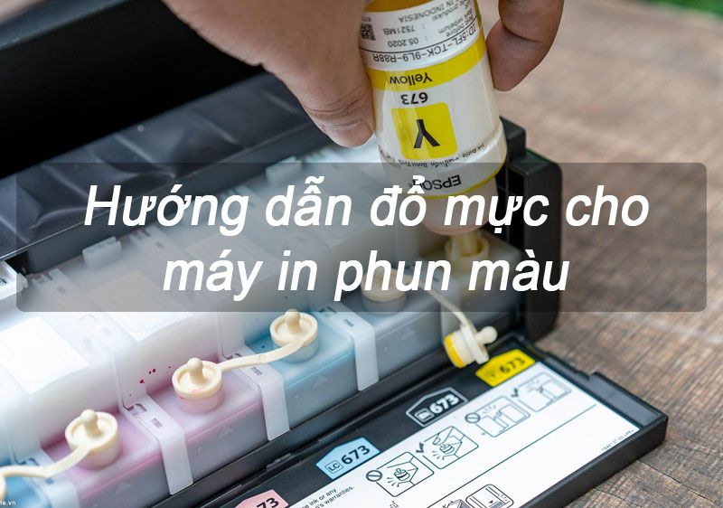 Hướng dẫn đổ mực cho máy in phun màu đúng cách