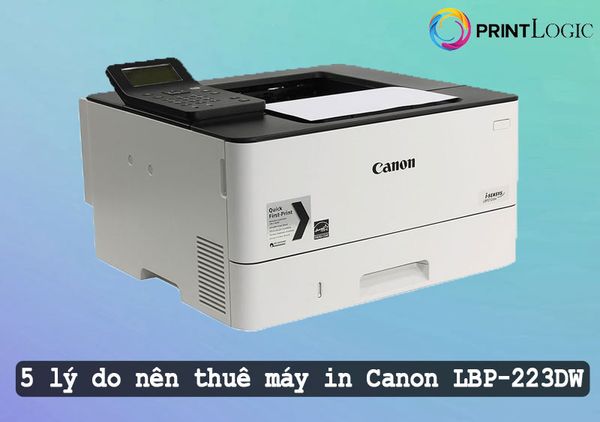 5 lý do nên thuê máy in Canon LBP-223DW trắng đen