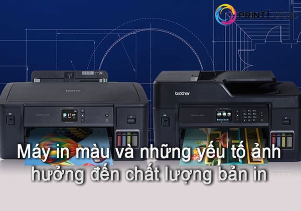 Máy in màu và những yếu tố ảnh hưởng đến chất lượng bản in