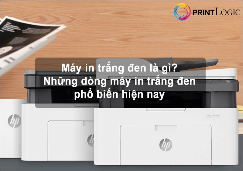 Máy in trắng đen là gì? Một số dòng máy in trắng đen tốt nhất hiện nay