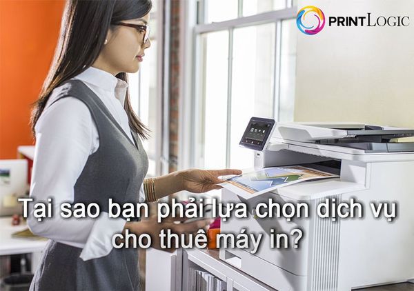 4 lý do Tại sao bạn phải lựa chọn dịch vụ cho thuê máy in