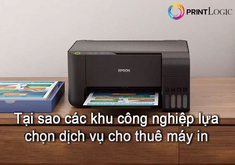 Tại sao các khu công nghiệp nên chọn dịch vụ cho thuê máy in