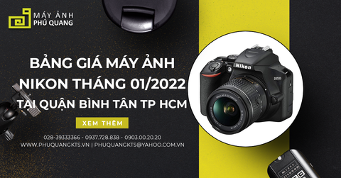 Bảng Giá Máy Ảnh Nikon Chính Hãng Mới Nhất Tháng 01/2022 Tại Quận Bình Tân TP HCM