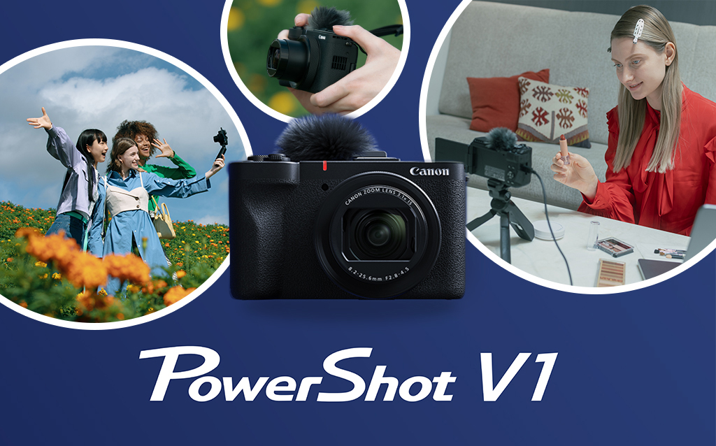 6 lý do tại sao nói Canon PowerShot V1 là công cụ tạo nội dung mạnh mẽ