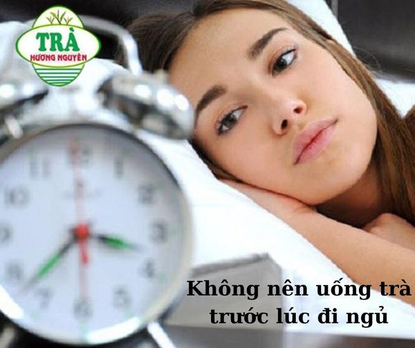 không uống trà Thái Nguyên trước lúc đi ngủ