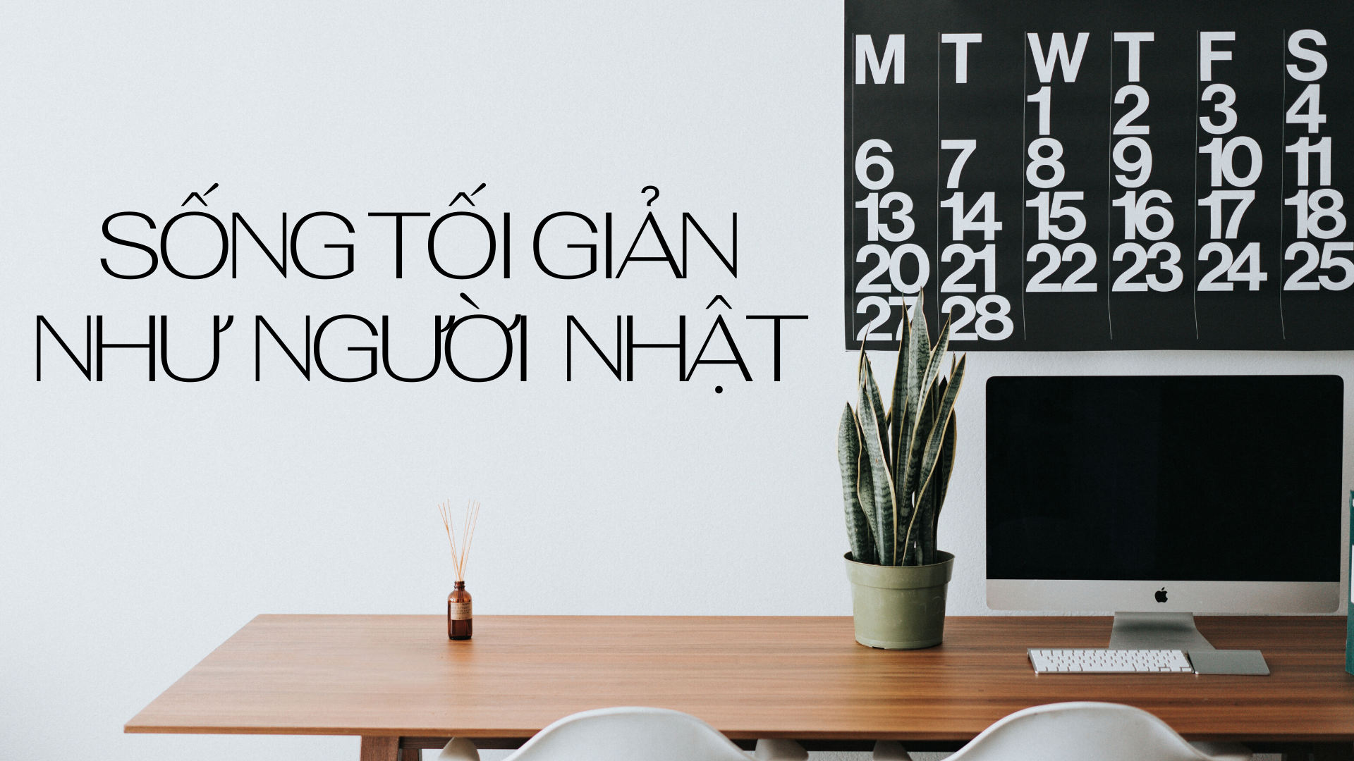 LỐI SỐNG TỐI GIẢN CỦA NGƯỜI NHẬT: KHI BỚT ĐỒ ĐI KHÔNG LÀM BẠN THIẾU THỐN