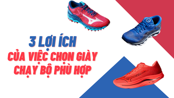 3 lợi ích của việc chọn giày chạy bộ phù hợp