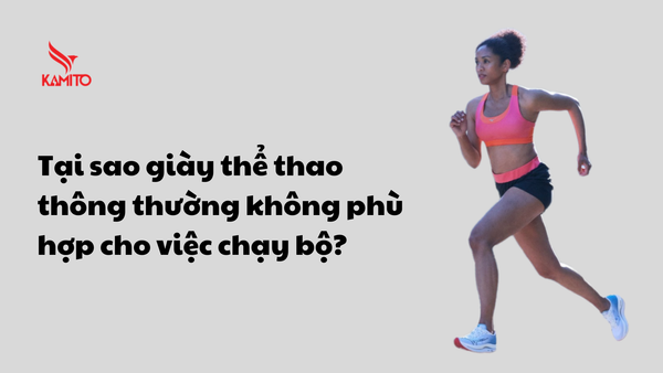 Tại sao giày thể thao thông thường không phù hợp cho việc chạy bộ?