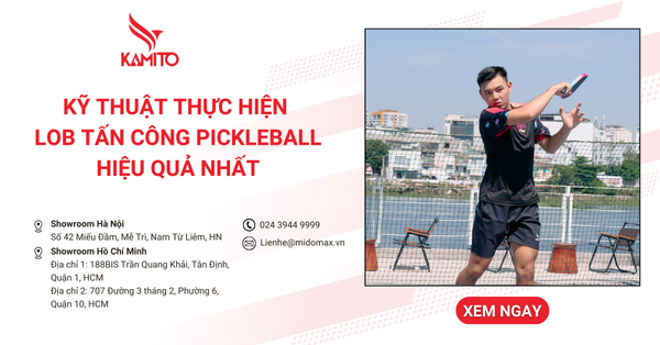 Kỹ thuật thực hiện Lob tấn công Pickleball hiệu quả nhất