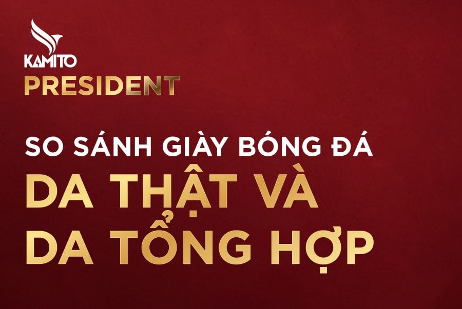 So Sánh Giày Bóng Đá Da Thật Và Da Tổng Hợp