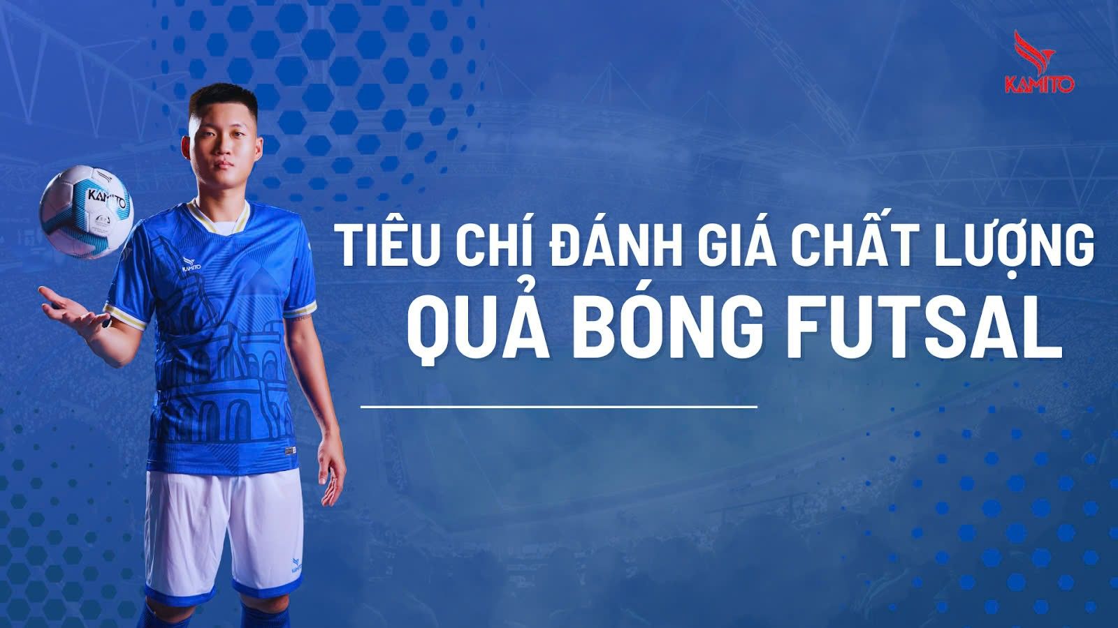 Tiêu chí đánh giá chất lượng quả bóng Futsal