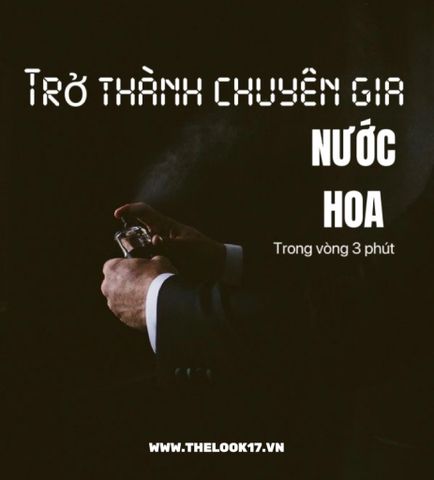 TRỞ THÀNH CHUYÊN GIA NƯỚC HOA TRONG VÒNG 3 PHÚT