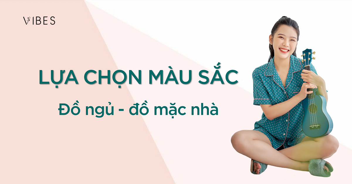 MÀU SẮC ẢNH HƯỞNG NHƯ THẾ NÀO ĐẾN VIỆC LỰA CHỌN ĐỒ NGỦ?