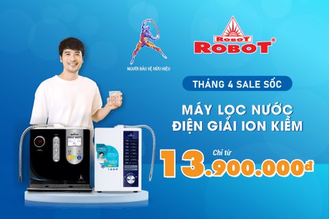 Tháng 4 sale sốc| Máy lọc nước điện giải ion kiềm ROBOT chỉ từ 13.900.000đ, Combo quà tặng đến 6.800.000đ!