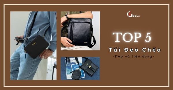Top 5 mẫu túi đeo chéo đẹp và tiện dụng tại Glea.vn