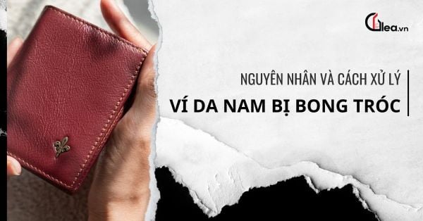Nguyên nhân ví da nam bị bong tróc và cách xử lý tại nhà hiệu quả