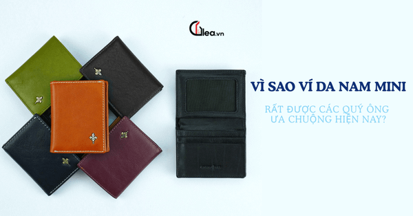 Vì sao ví da nam mini rất được các quý ông ưa chuộng hiện nay?