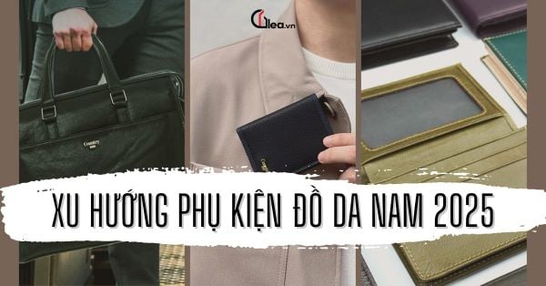 Xu hướng phụ kiện đồ da nam 2025 – Có gì mới?