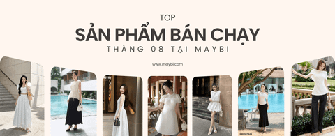Top 10 Sản Phẩm Bán Chạy Nhất Tại MayBi Tháng 8 – Điểm Nhấn Tinh Tế Cho Phong Cách Của Bạn