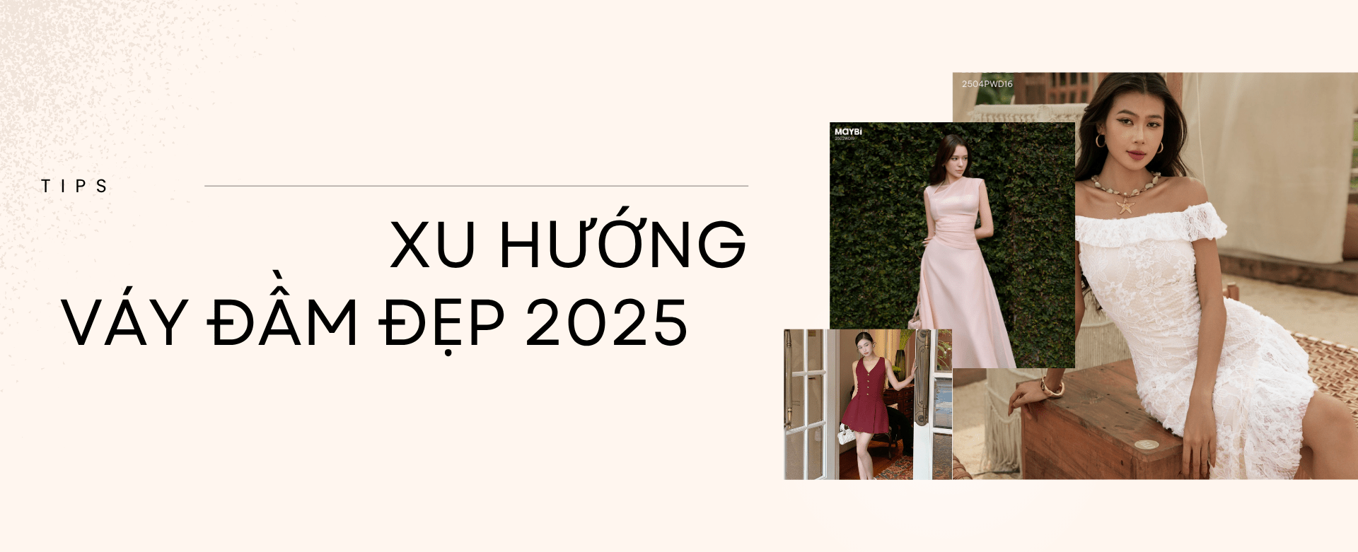 Xu hướng váy đầm đẹp 2025: Thanh lịch và tính tế cho nàng