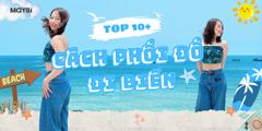 Đi biển mặc gì? 10 cách phối đồ đi biển cực bắt mắt