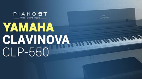 Đánh giá đàn piano Yamaha Clavinova CLP-550
