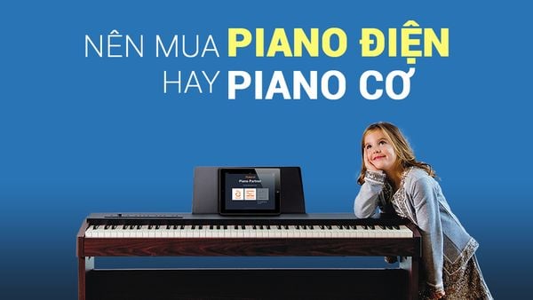 NÊN MUA ĐÀN PIANO ĐIỆN HAY PIANO CƠ? | Nguyên's Music Room - Dạy đàn Piano & Ukulele tphcm