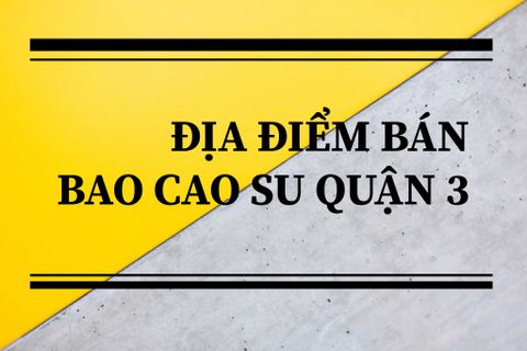 Địa điểm bán bao cao su quận 3