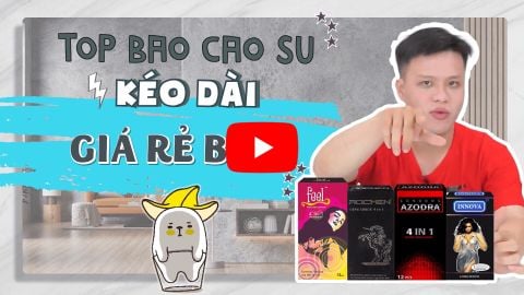 [Video Review] TOP bao cao su kéo dài thời gian GIÁ BÌNH DÂN HOT nhất
