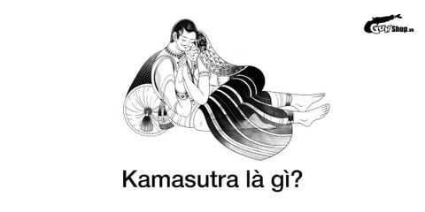 Kamasutra là gì? Bật mí các tư thế siêu phê chốn phòng the