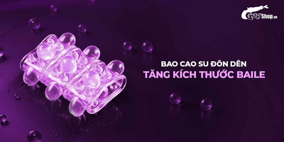 bao cao su đôn dên khúc Baile giúp tăng kích thước giá rẻ tại gunshop.vn