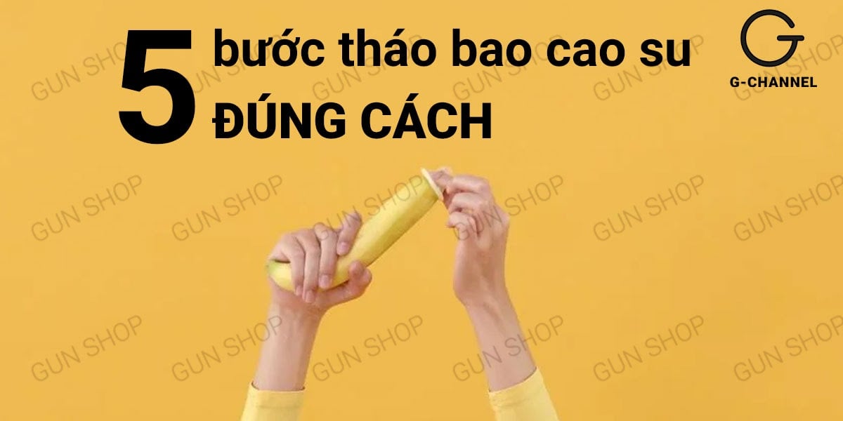 hướng dẫn tháo bao cao su đúng cách