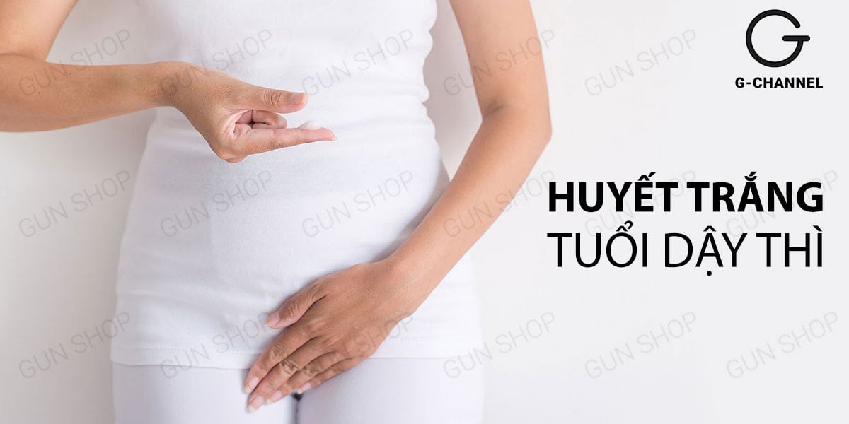 Huyết trắng ở tuổi dậy thì liệu có đáng lo