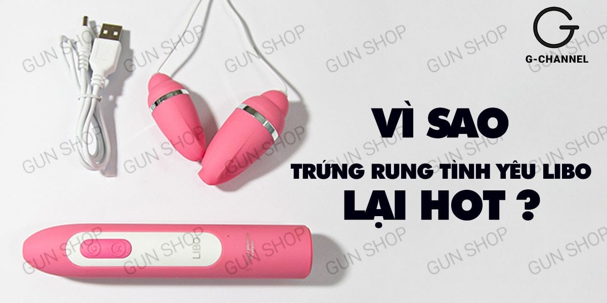 Vì sao trứng rung tình yêu Nhật Bản Libo lại hot?