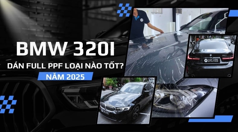 Dán PPF xe BMW 320i GIÁ TỐT 2026, Bảo vệ chống xước tối ưu